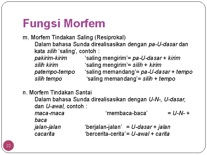 Fungsi Morfem m. Morfem Tindakan Saling (Resiprokal) Dalam bahasa Sunda direalisasikan dengan pa-U-dasar dan