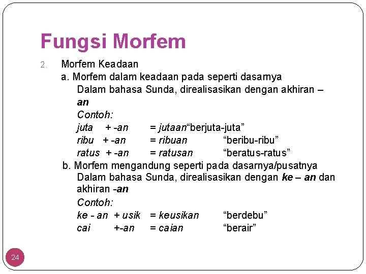 Fungsi Morfem 2. 24 Morfem Keadaan a. Morfem dalam keadaan pada seperti dasarnya Dalam