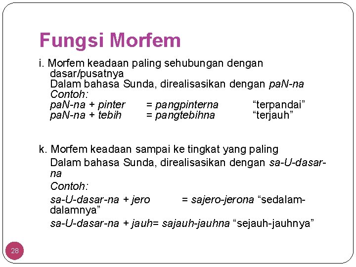 Fungsi Morfem i. Morfem keadaan paling sehubungan dengan dasar/pusatnya Dalam bahasa Sunda, direalisasikan dengan