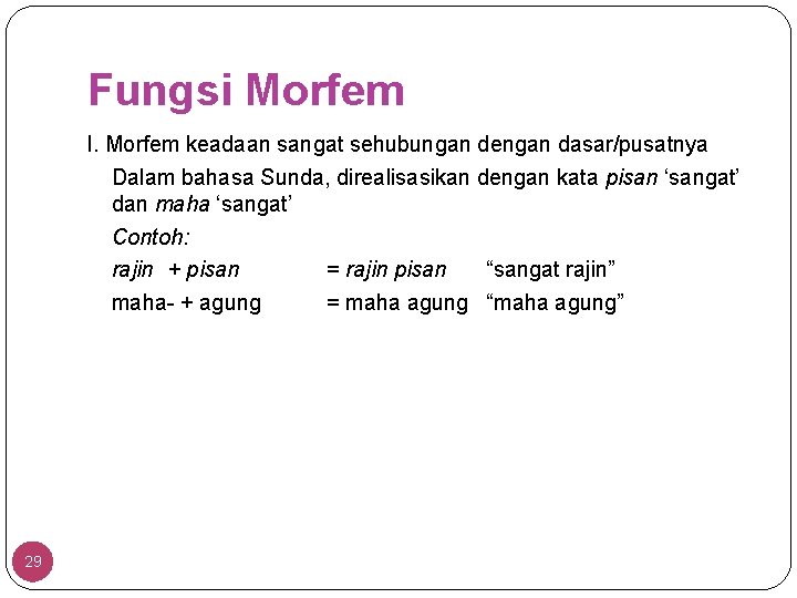 Fungsi Morfem l. Morfem keadaan sangat sehubungan dengan dasar/pusatnya Dalam bahasa Sunda, direalisasikan dengan