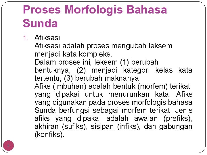 Proses Morfologis Bahasa Sunda 1. Afiksasi adalah proses mengubah leksem menjadi kata kompleks. Dalam