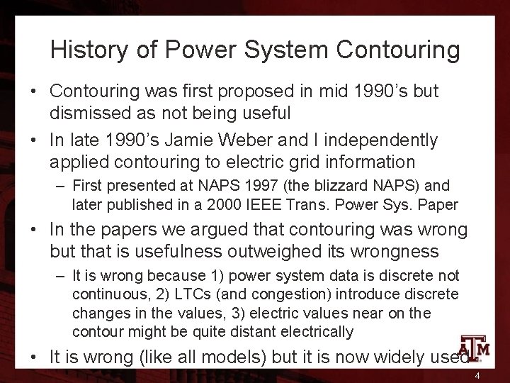 History of Power System Contouring • Contouring was first proposed in mid 1990’s but
