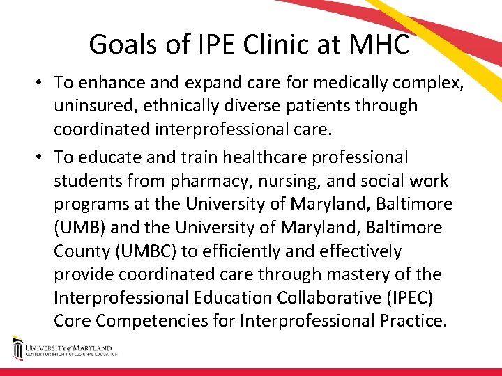 Goals of IPE Clinic at MHC • To enhance and expand care for medically