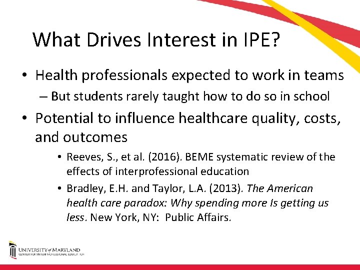 What Drives Interest in IPE? • Health professionals expected to work in teams –