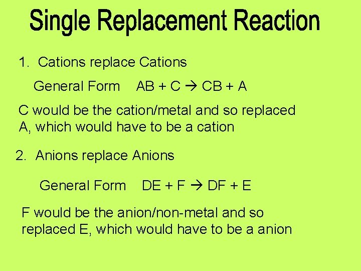 1. Cations replace Cations General Form AB + C CB + A C would