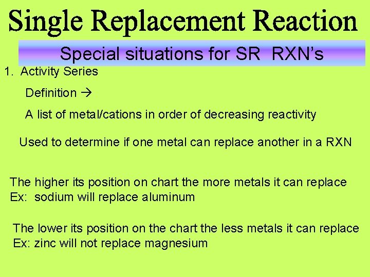 Special situations for SR RXN’s 1. Activity Series Definition A list of metal/cations in