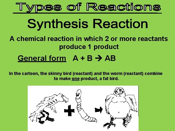 A chemical reaction in which 2 or more reactants produce 1 product General form