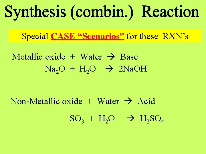 Special CASE “Scenarios” for these RXN’s Metallic oxide + Water Base Na 2 O