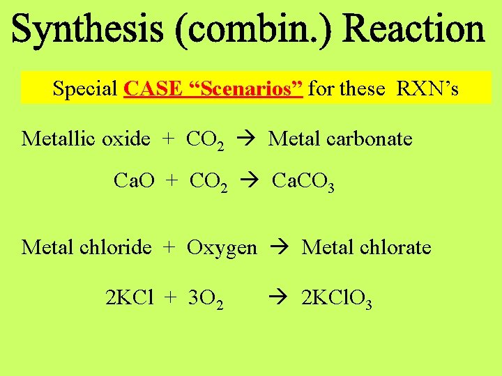 Special CASE “Scenarios” for these RXN’s Metallic oxide + CO 2 Metal carbonate Ca.