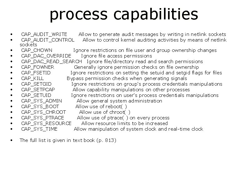 process capabilities • • • • • CAP_AUDIT_WRITE Allow to generate audit messages by