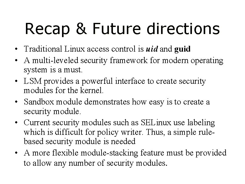 Recap & Future directions • Traditional Linux access control is uid and guid •