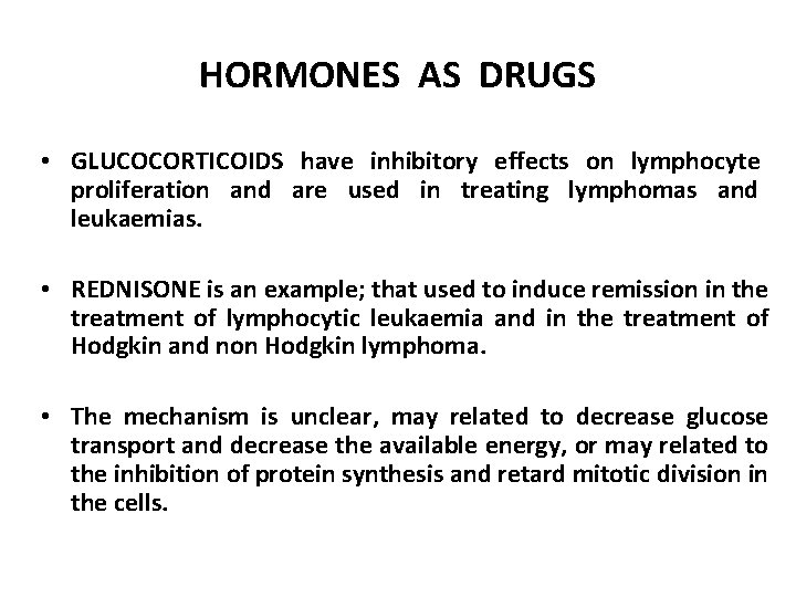 HORMONES AS DRUGS • GLUCOCORTICOIDS have inhibitory effects on lymphocyte proliferation and are used