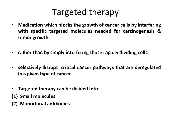 Targeted therapy • Medication which blocks the growth of cancer cells by interfering with