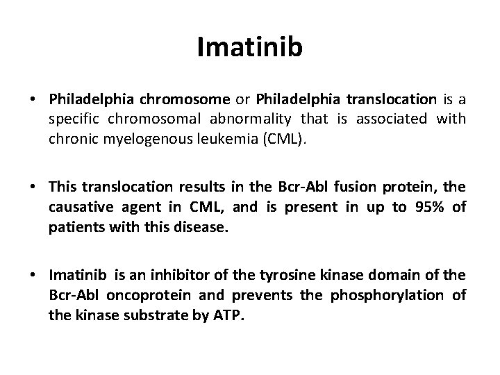 Imatinib • Philadelphia chromosome or Philadelphia translocation is a specific chromosomal abnormality that is