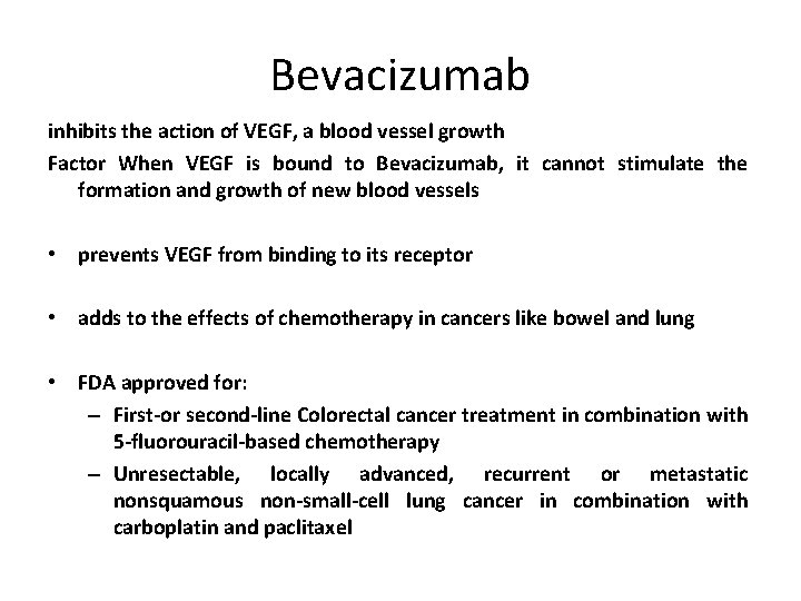 Bevacizumab inhibits the action of VEGF, a blood vessel growth Factor When VEGF is