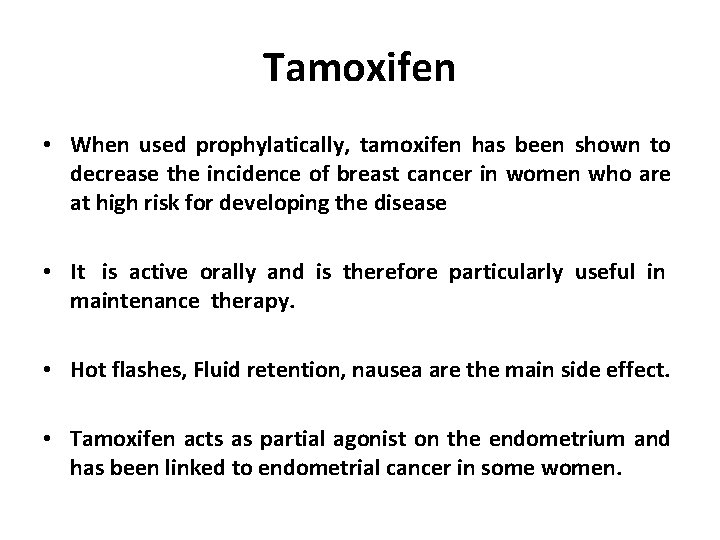 Tamoxifen • When used prophylatically, tamoxifen has been shown to decrease the incidence of