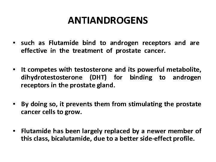 ANTIANDROGENS • such as Flutamide bind to androgen receptors and are effective in the