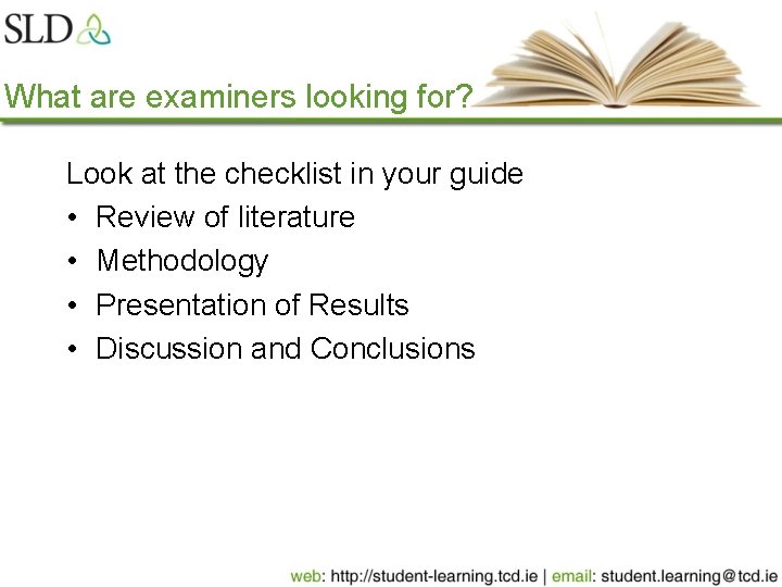 What are examiners looking for? Look at the checklist in your guide • Review