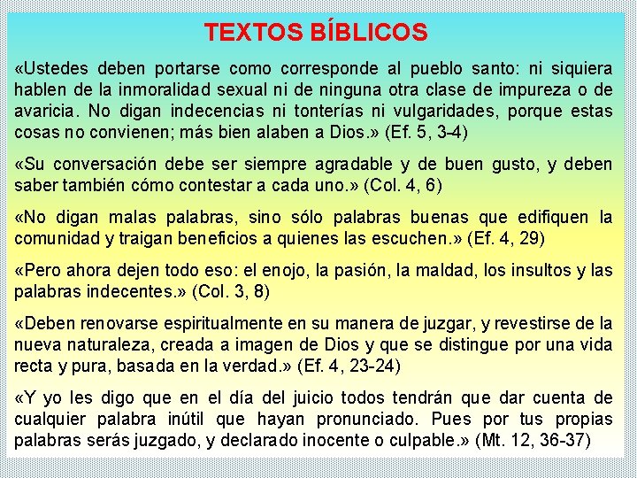 TEXTOS BÍBLICOS «Ustedes deben portarse como corresponde al pueblo santo: ni siquiera hablen de