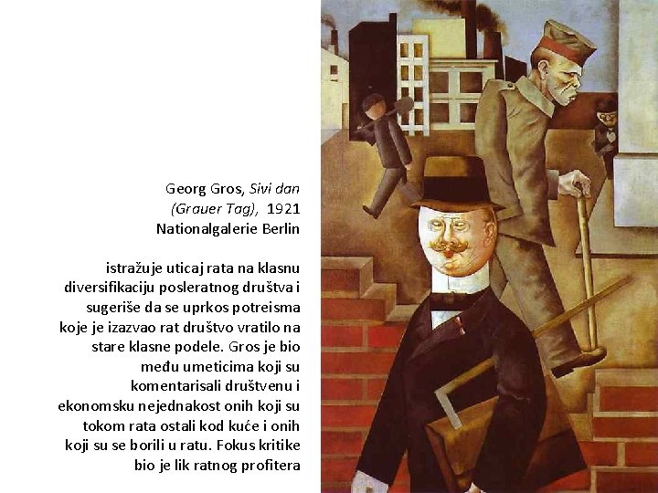 Georg Gros, Sivi dan (Grauer Tag), 1921 Nationalgalerie Berlin istražuje uticaj rata na klasnu