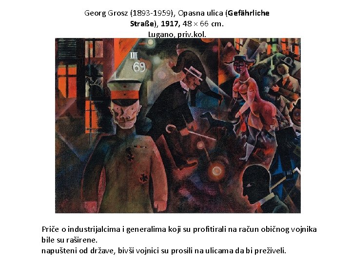 Georg Grosz (1893 -1959), Opasna ulica (Gefährliche Straße), 1917, 48 × 66 cm. Lugano,