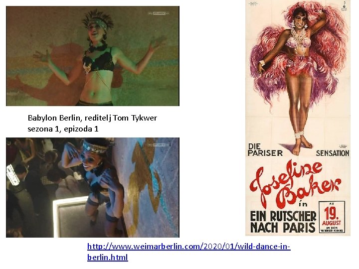 Babylon Berlin, reditelj Tom Tykwer sezona 1, epizoda 1 http: //www. weimarberlin. com/2020/01/wild-dance-inberlin. html