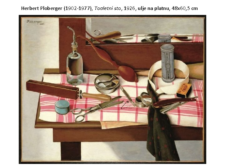 Herbert Ploberger (1902 -1977), Toaletni sto, 1926, ulje na platnu, 48 x 60, 5