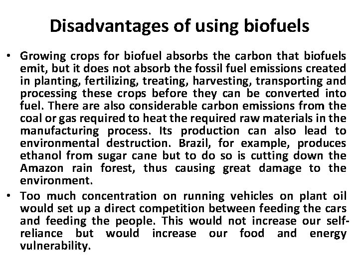 Disadvantages of using biofuels • Growing crops for biofuel absorbs the carbon that biofuels