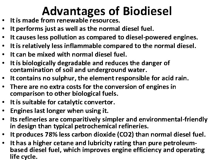  • • • • Advantages of Biodiesel It is made from renewable resources.