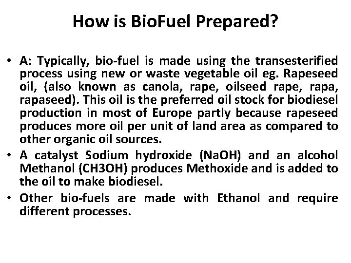 How is Bio. Fuel Prepared? • A: Typically, bio-fuel is made using the transesterified