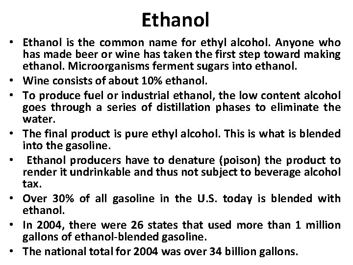 Ethanol • Ethanol is the common name for ethyl alcohol. Anyone who has made