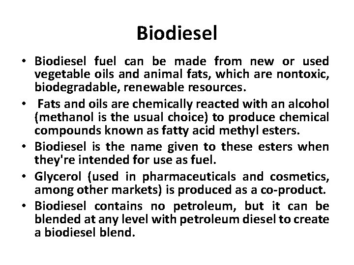 Biodiesel • Biodiesel fuel can be made from new or used vegetable oils and