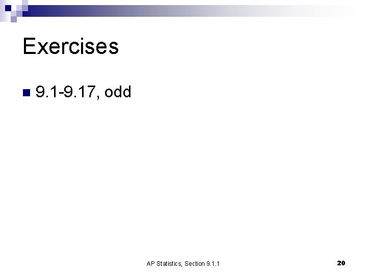 Exercises n 9. 1 -9. 17, odd AP Statistics, Section 9. 1. 1 20