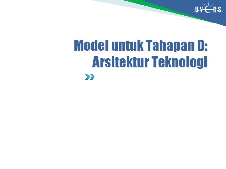 Model untuk Tahapan D: Arsitektur Teknologi 