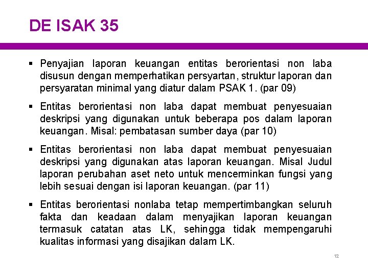 DE ISAK 35 § Penyajian laporan keuangan entitas berorientasi non laba disusun dengan memperhatikan