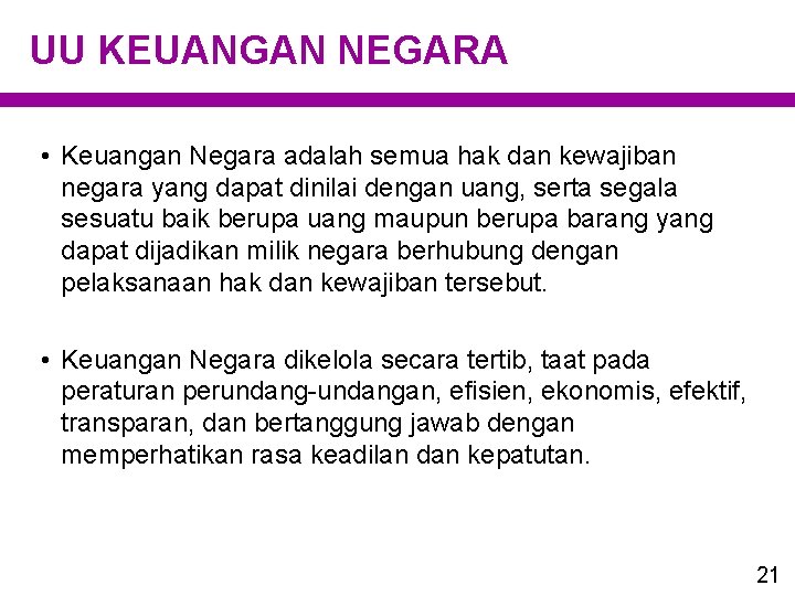 UU KEUANGAN NEGARA • Keuangan Negara adalah semua hak dan kewajiban negara yang dapat