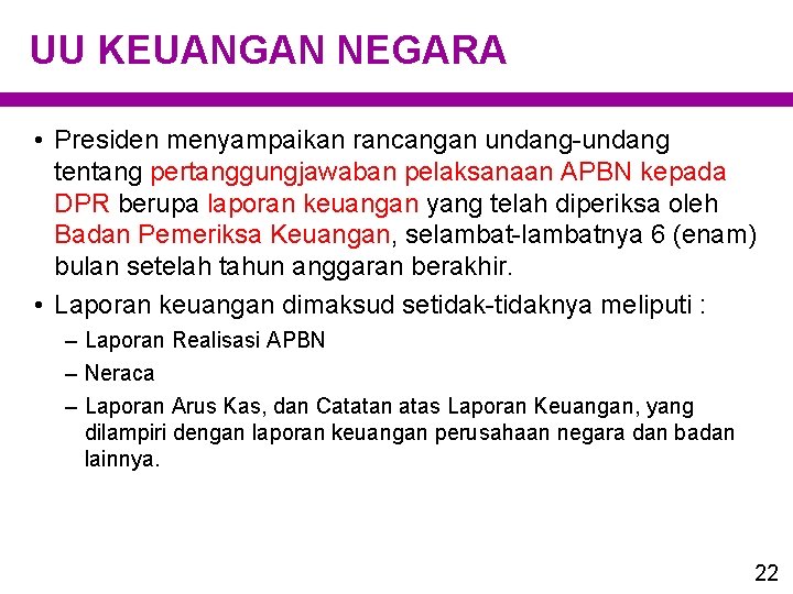 UU KEUANGAN NEGARA • Presiden menyampaikan rancangan undang-undang tentang pertanggungjawaban pelaksanaan APBN kepada DPR