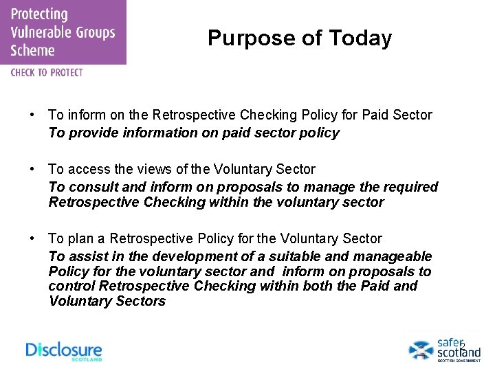 Purpose of Today • To inform on the Retrospective Checking Policy for Paid Sector