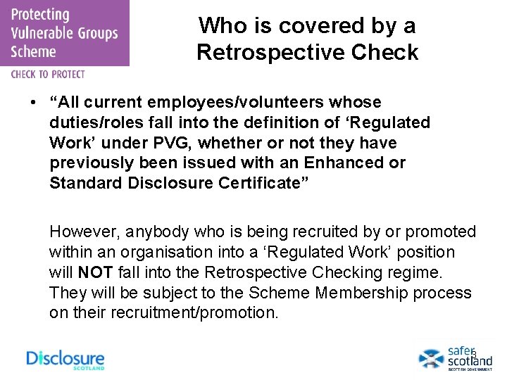 Who is covered by a Retrospective Check • “All current employees/volunteers whose duties/roles fall