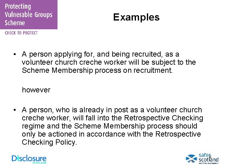Examples • A person applying for, and being recruited, as a volunteer church creche