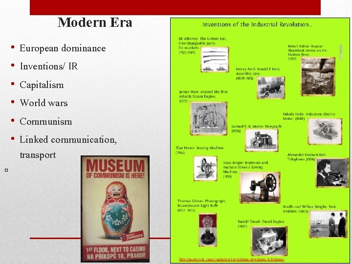 Modern Era • • • European dominance Inventions/ IR Capitalism World wars Communism Linked