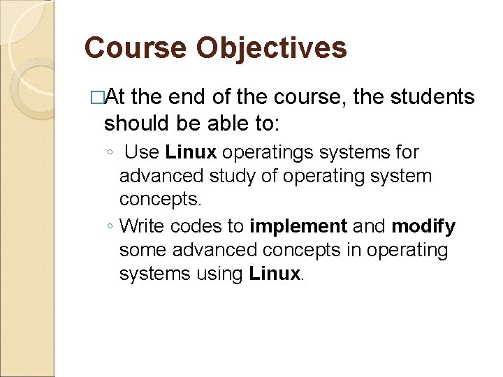 Course Objectives �At the end of the course, the students should be able to: