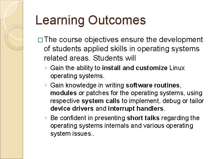 Learning Outcomes � The course objectives ensure the development of students applied skills in