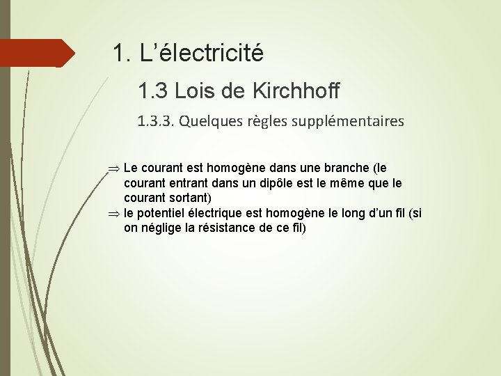 1. L’électricité 1. 3 Lois de Kirchhoff 1. 3. 3. Quelques règles supplémentaires Þ