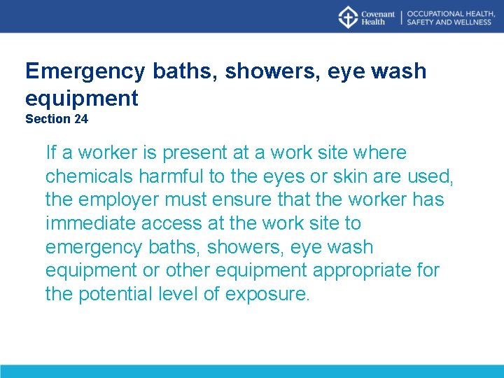 Emergency baths, showers, eye wash equipment Section 24 If a worker is present at