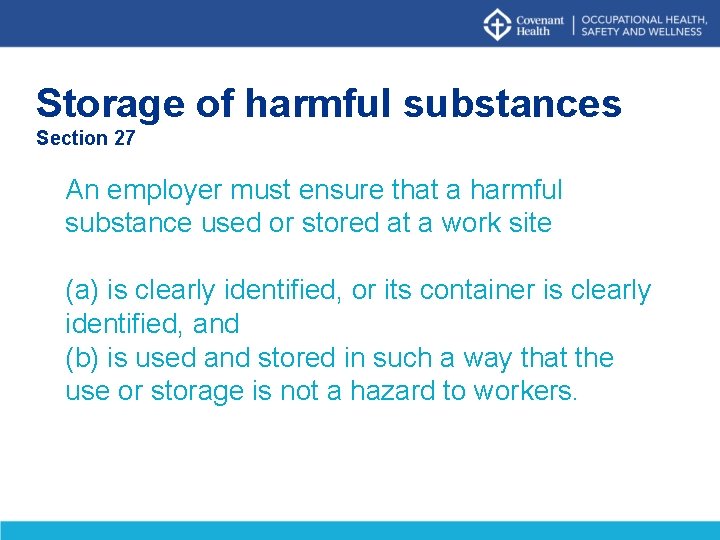 Storage of harmful substances Section 27 An employer must ensure that a harmful substance