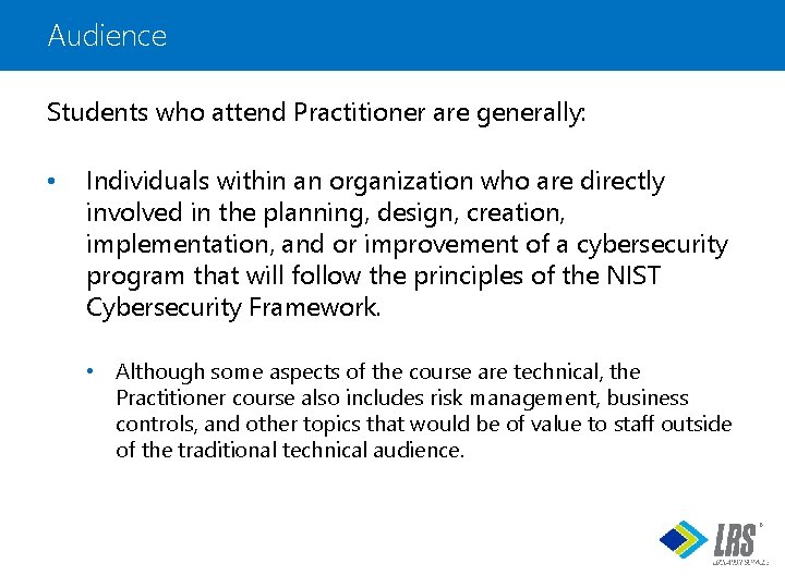 Audience Students who attend Practitioner are generally: • Individuals within an organization who are