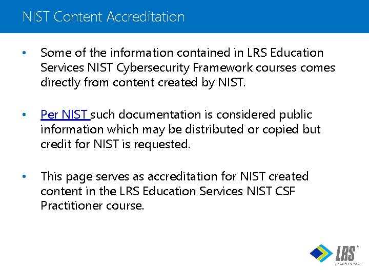 NIST Content Accreditation • Some of the information contained in LRS Education Services NIST