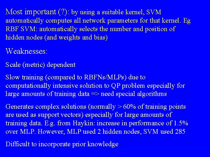Most important (? ): by using a suitable kernel, SVM automatically computes all network