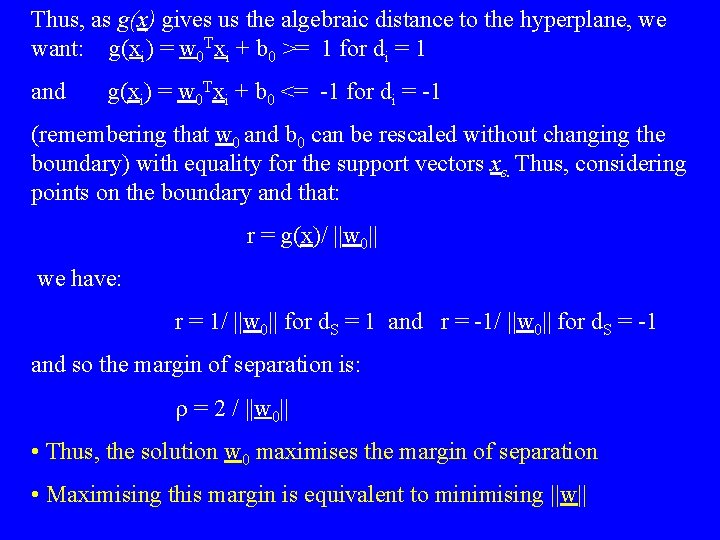 Thus, as g(x) gives us the algebraic distance to the hyperplane, we want: g(xi)